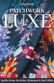 Patchwork Luxe Quilts from Neckties, Kimonos & Sari Silks cover image