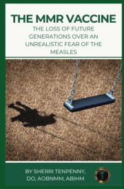 The MMR Vaccine: The Loss of Future Generations Over An Unrealistic Fear of the Measles cover image