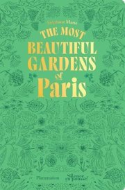 The Most Beautiful Gardens of Paris cover image