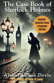 The Case Book of Sherlock Holmes: English - Spanish Dual Language Edition cover image