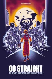 Go Straight The Ultimate Guide to Side-scrolling Beat-'em-ups cover image