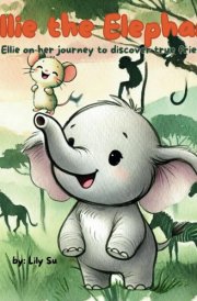 Ellie The Elephant: A Children Story About Friendship and Positive self-affirmation. (Ellie The Elephant's Adventures) cover image