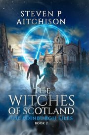 The Witches of Scotland The Edinburgh Files - Book 2 cover image