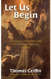 Let Us Begin Saint Francis's Way of Becoming Like Christ and Renewing the World cover image