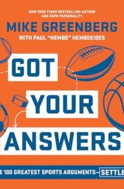 Got Your Answers The 100 Greatest Sports Arguments Settled cover image