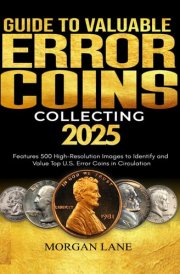 GUIDE TO VALUABLE ERROR COIN COLLECTING: Features 500 High-Resolution Images to Identify and Value Top U.S. Error Coins in Circulation cover image
