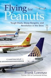 Flying for Peanuts Tough Deals, Steep Bargains, and Revolution in the Skies cover image