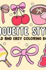 Coquette Style - Bold And Easy Coloring Book: Dive into Romantic Style Coloring Pages with Sweet Fashion Trends and Classic Beauty Illustrations for All Ages to Be Calm cover image