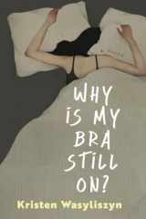 Why Is My Bra Still On? cover image