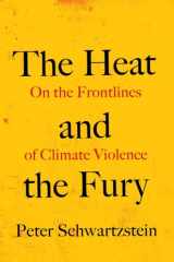 The Heat and the Fury On the Frontlines of Climate Violence cover image