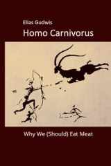 Homo Carnivorus Why We (Should) Eat Meat cover image