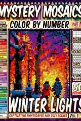 50 Enchanted Winter Lights - Mystery Mosaic Color by Number: Captivating Nightscapes and Cozy Scenes in Squares, Hexagons, Stained Glass, and Circles (Christmas Coloring) cover image