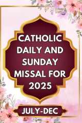 Catholic Daily and Sunday Missal for 2025: Mass Reflections and Prayers for your Spiritual Journey VOL. 2 (Catholic Faith for 2025) cover image