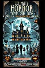 Ultimate Horror Trivia Quiz Book & Family Halloween Game: 666 Easy to Challenging Multiple-Choice Questions of Spooky Scary Movies Monsters Gothic ... Answer/Explanations w/Fun, Facts, & Comedy!) cover image