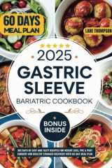 2025 Gastric Sleeve Bariatric Cookbook: 365 Days of Easy and Tasty Recipes for Weight Loss, Pre & Post Surgery and Healthy Stomach Recovery with 60-Day Meal Plan cover image