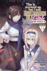 This Is Screwed Up, But I Was Reincarnated As a GIRL in Another World! (Manga) Vol. 13 cover image