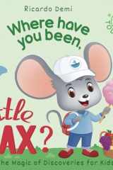 Where Have You Been, Little Max? Bedtime Stories for Toddlers 1-3 Years Old cover image