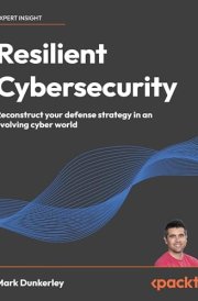 Resilient Cybersecurity Reconstruct Your Defense Strategy in an Evolving Cyber World cover image