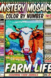 100 Farm Life Masterpieces - Mystery Mosaic Color by Number - Vol. 2: Charming Farm Animals in Squares, Hexagons, Stained Glass, and Circles cover image
