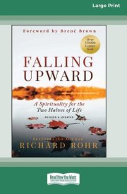 Falling Upward, Revised and Updated: A Spirituality for the Two Halves of Life [Large Print 16 Pt Edition] cover image