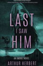 Last I Saw Him: An Amoret Novel cover image