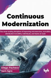 Continuous Modernization The never-ending discipline of improving microservices, monoliths, distributed monoliths, individuals, and teams at scale (English Edition) cover image