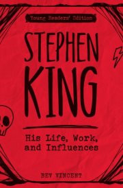 Stephen King His Life, Work, and Influences (Young Readers' Edition) cover image