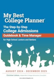 My Best College Planner: The Step-by-Step College Admissions Guidebook and Time Manager for High School Juniors and Seniors, August 2024 - December 2025 cover image