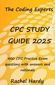 CPC Study Guide 2025: 400 CPC Practice exams Questions With Answers and Rationales cover image