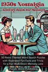 1950s Nostalgia Activity Book for Seniors: 50 Retro Themed Word Search Puzzles with Illustrated Fun Facts and Trivia for a Fun Walk Down Memory Lane (Decades of Americana) cover image