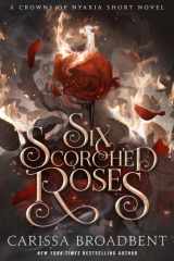 Six Scorched Roses A Crowns of Nyaxia Short Novel cover image