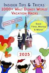 Insider Tips & Tricks: 1000+ Walt Disney World Vacation Hacks (Disney Made Easy) cover image