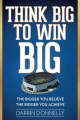 Think Big to Win Big The Bigger You Believe, the Bigger You Achieve cover image