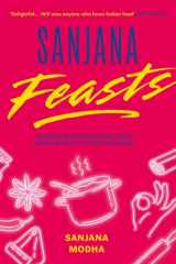Sanjana Feasts Modern Vegetarian and Vegan Indian Recipes to Feed Your Soul cover image