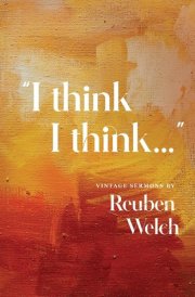 I Think I Think Vintage Sermons by Reuben Welch cover image