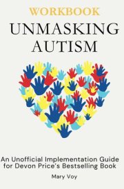 All About Autism: Workbook: Unmasking Autism: Discovering the New Faces of Neurodiversity cover image