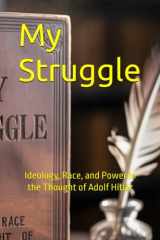 My Struggle: Ideology, Race, and Power in the Thought of Adolf Hitler cover image