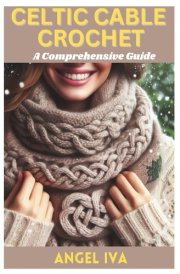 Celtic Cable Crochet: A Comprehensive Guide cover image