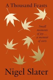 A Thousand Feasts Small Moments of Joy ... a Memoir of Sorts cover image