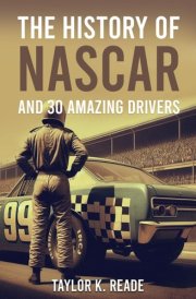 The History of Nascar: And 30 Amazing Drivers cover image