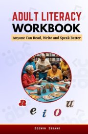 Adult Literacy Workbook: Anyone Can Read, Write and Speak Better cover image
