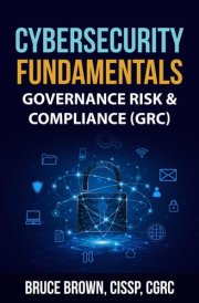 Cybersecurity Fundamentals: Governance Risk & Compliance (GRC) (cybersecurity beginner) cover image