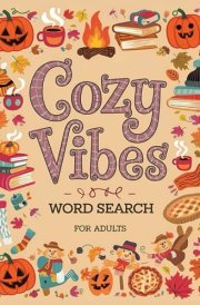 Cozy Vibes Word Search: Relax with 100 Cozy Autumn Puzzles and Enjoy 100 Fun Facts on Fall, Halloween, and Harvest and More! cover image