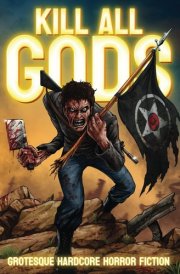 Kill All Gods - Grotesque Hardcore Horror Fiction cover image