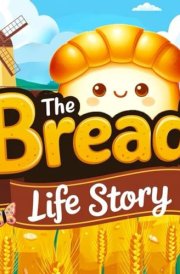 The Bread Life Story A Fun Adventure from Wheat Seed to Loaf: A Whimsical Journey with Fun Characters That Kids Will Love cover image