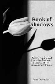 Book of Shadows An 80-Day Guided Journal to Face Your Shadows & Heal Generational Trauma cover image