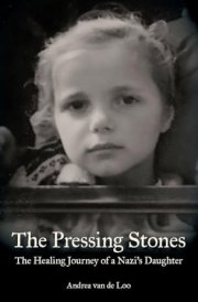 The Pressing Stones The Healing Journey of a Nazi's Daughter cover image