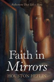 Faith in Mirrors Reflections That Tell a Story cover image