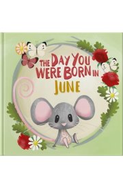 The Day You Were Born In June: Gift book to celebrate the birth of a special little someone with facts for the child on their birth day. cover image