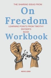 The Sharing Ideas from On Freedom Workbook: Learning Points from Timothy Snyder's Book cover image